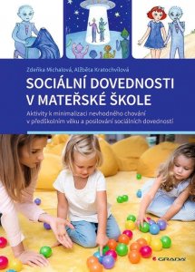 Sociální dovednosti v mateřské škole - Aktivity k minimalizaci nevhodného chování v předškolním věku a posilování sociálních dovedností (Michalová Zdeňka)