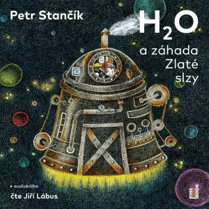H2O a záhada Zlaté slzy - CD mp3 (Čte Jiří Lábus) (Stančík Petr)