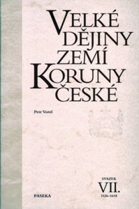 Velké dějiny zemí Koruny české VII. 1526-1618 (Vorel Petr)