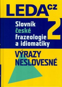 Slovník české frazeologie a idiomatiky 2 – Výrazy neslovesné (kolektiv autorů)