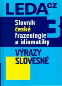 Slovník české frazeologie a idiomatiky 3 – Výrazy slovesné (kolektiv autorů)