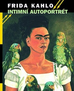 Intimní autoportrét - Výběr z korespondence, deníků a dalších textů (Kahlo Frida)