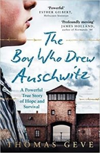 The Boy Who Drew Auschwitz : A Powerful True Story of Hope and Survival (Geve Thomas)