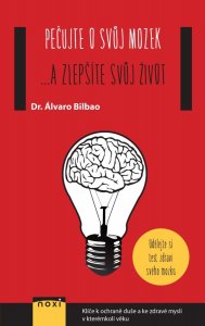 Pečujte o svůj mozek ...a zlepšíte svůj život (Bilbao Álvaro)