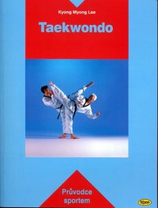 Taekwondo - Průvodce sportem (Myong Lee Kyong)