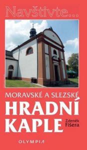 Moravské a slezské hradní kaple (Fišera Zdeněk)