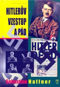 Hitlerův vzestup a pád (Haffner Sebastian)