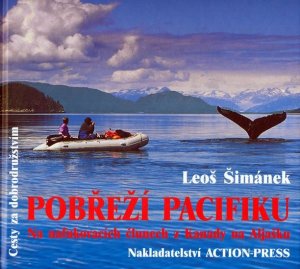Pobřeží Pacifiku-Na nafukovacích člunech z Kanady na Aljašku (Šimánek Leoš)