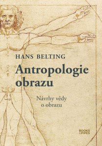 Antropologie obrazu - Návrhy vědy o obrazu (Belting Hans)