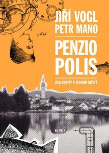 Penziopolis - Dva dopisy o jednom městě (Mano Petr)