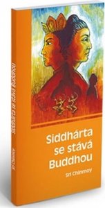 Siddhárta se stává Buddhou (Chinmoy Sri)