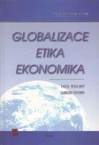Globalizace, etika, ekonomika (Lacina Lubor)