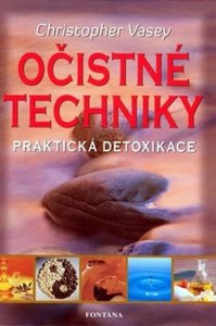 Očistné techniky - Praktická detoxikace (Vasey Christopher)