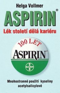 Aspirin - Lék století dělá kariéru (Vollmerová Helga)