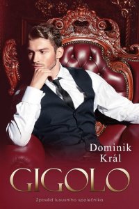 Gigolo – Zpověď luxusního společníka (Král Dominik)