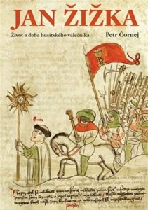 Jan Žižka - Život a doba husitského válečníka (Čornej Petr)