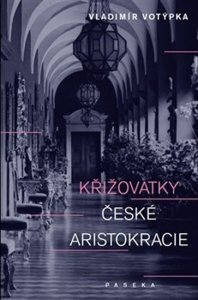 Křižovatky české aristokracie (Votýpka Vladimír)