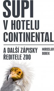 Supi v hotelu Continental a další zápisky ředitele zoo (Bobek Miroslav)