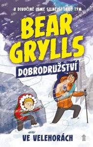 Bear Grylls: Dobrodružství ve velehorách (Grylls Bear)