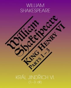 Král Jindřich VI. / King Henry VI. (1.-3. díl) (Shakespeare William)