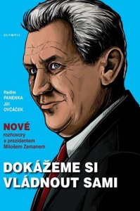Dokážeme si vládnout sami - Nové rozhovory s prezidentem Milošem Zemanem (Panenka Radim)