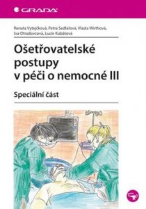 Ošetřovatelské postupy v péči o nemocné III - Speciální část (Vytejčková Renata)