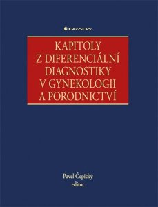 Kapitoly z diferenciální diagnostiky v gynekologii a porodnictví (Čepický Pavel)