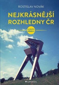 Nejkrásnější rozhledny ČR a jejich příběhy (Novák Rostislav)