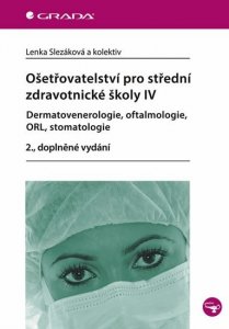 Ošetřovatelství pro střední zdravotnické školy IV – Dermatovenerologie, oftalmologie, ORL, stomatologie (kolektiv autorů)