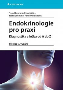 Endokrinologie pro praxi - Diagnostika a léčba od A do Z (Herrmann Frank, Müller Peter, Lohmann Tobias, Wallaschofski Henri)