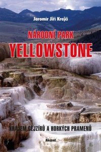 Národní park Yellowstone - Krajem gejzírů a horkých pramenů (Krejčí Jaromír Jiří)