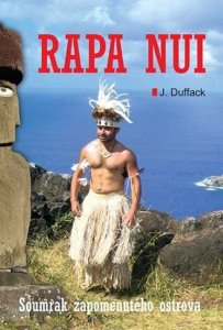 Rapa Nui - Soumrak zapomenutého ostrova (Duffack J. J.)