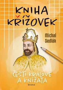 Kniha křížovek - Čeští králové a knížata (Sedlák Michal)