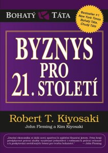 Byznys pro 21. století (Kiyosaki Robert T.)