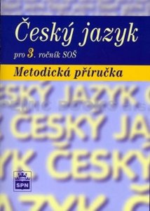 Český jazyk pro 3. ročník SOŠ - Metodická příručka (kolektiv autorů)