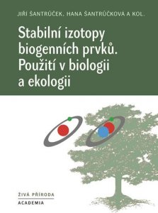 Stabilní izotopy biogenních prvků - Použití v biologii a ekologii (Šantrůčková Hana)
