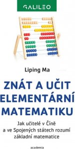 Znát a učit elementární matematiku - Jak učitelé v Číně a ve Spojených státech rozumí základní matematice (Ma Liping)