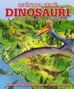 Dinosauři a další pravěká zvířata (Naish Darren)