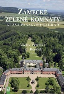 Zámecké zelené komnaty - Krása panských zahrad (Větvička Václav)