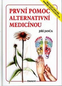 První pomoc alternativní medicínou - Praktický doplněk Herbáře léčivých rostlin (Janča Jiří)