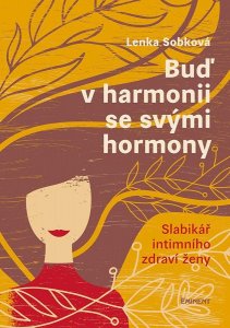 Buď v harmonii se svými hormony - Slabikář intimního zdraví ženy (Sobková Lenka)