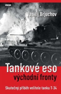 Tankové eso východní fronty - Skutečný příběh velitele tanku T-34 (Brjuchov Vasilij)