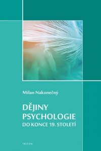 Dějiny psychologie do konce 19. století (Nakonečný Milan)