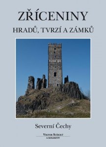 Zříceniny hradů, tvrzí a zámků - Severní Čechy (Sušický Viktor)