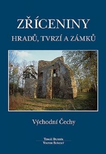 Zříceniny hradů, tvrzí a zámků - Východní Čechy (Durdík Tomáš)