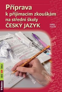Příprava k přijímacím zkouškám na střední školy - Český jazyk (Foltin Karel)