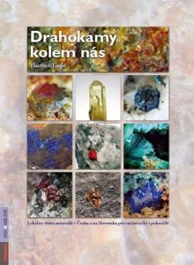 Drahokamy kolem nás - Lokality sběru minerálů v Česku a na Slovensku pro začátečníky i pokročilé (Toegel Vlastimil)