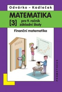 Matematika pro 9. roč. ZŠ - 3.díl (Finanční matematika) přepracované vydání (Odvárko Oldřich)