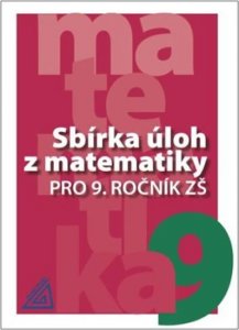 Sbírka úloh z matematiky pro 9. ročník ZŠ (kolektiv autorů)