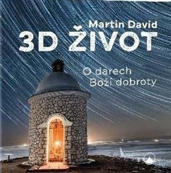 3D život - O darech Boží dobroty (David Martin)